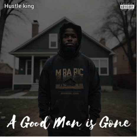 A Good Man Is Gone ft. Trill.I.E & MR.KG | Boomplay Music