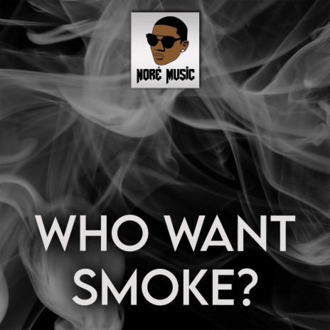 Who Want Smoke
