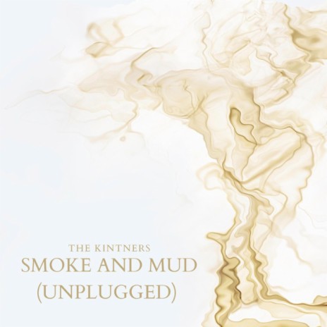 Smoke and Mud (Unplugged) | Boomplay Music