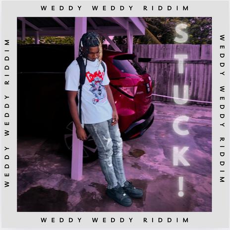 STUCK ! (Weddy Weddy Riddim) | Boomplay Music