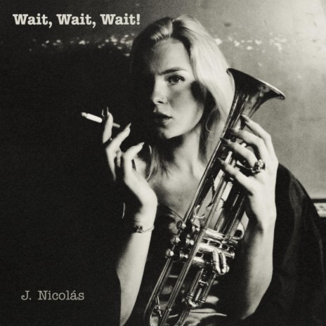 Wait, Wait, Wait! | Boomplay Music