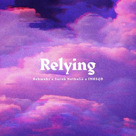 Relying ft. Sarah Nathalié & IMRSQD