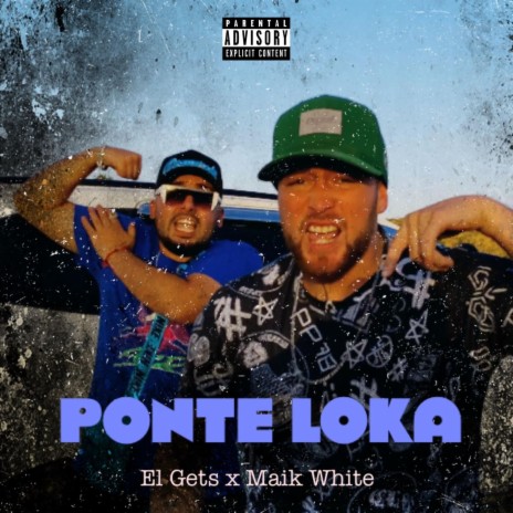 Ponte loka ft. Maik White | Boomplay Music