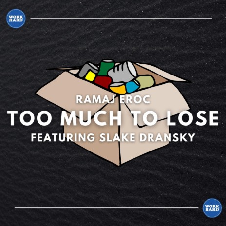 Too Much To Lose ft. Slake Dransky | Boomplay Music