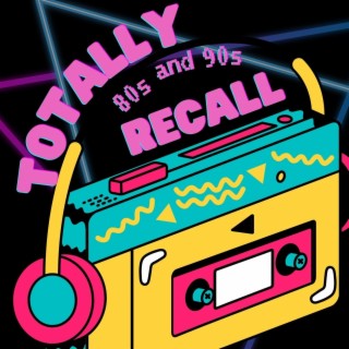 Totally 80s and 90s Recall