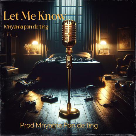 Let Me Know | Boomplay Music