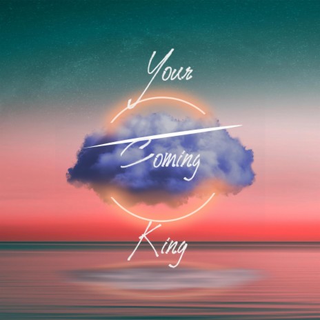 Your Coming King | Boomplay Music