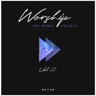 Worship: The Remix Project, Vol. 2