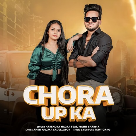 Chora Up Ka (feat. Mohit Sharma) | Boomplay Music