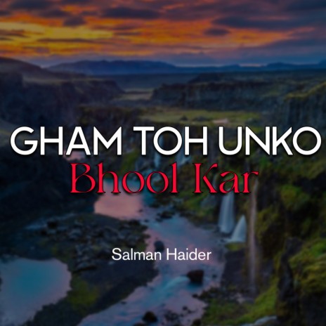 Gham Toh Unko Bhool Kar | Boomplay Music