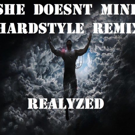 SHE DOESNT MIND (HARDSTYLE REMIX) | Boomplay Music