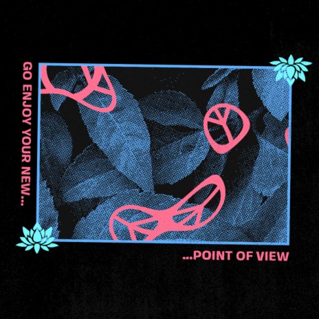 Go enjoy your new point of view. | Boomplay Music