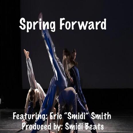 Spring Forward ft. Eric “Smidi” Smith