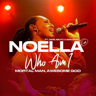 Who Am I (Mortal Man Awesome God) Live Worship (Live) ft. Owie Abutu & Sam Ekpo lyrics | Boomplay Music