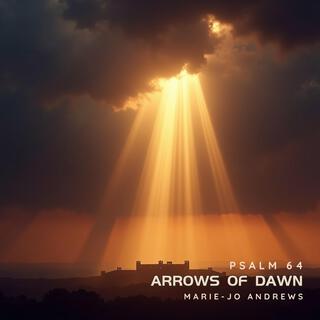 Arrows of Dawn (Psalm 64)