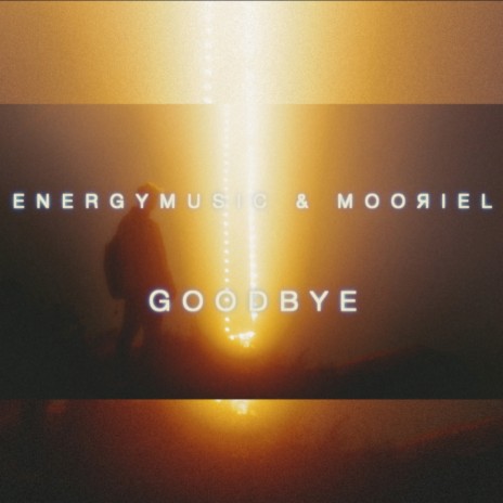 Goodbye ft. MOOЯIEL | Boomplay Music