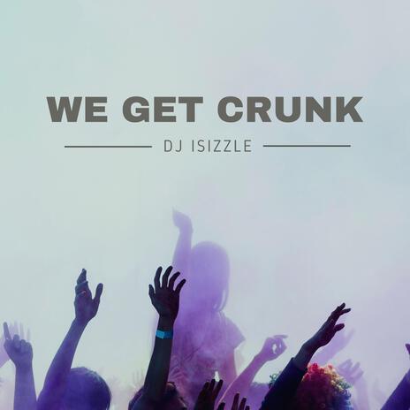 We Get Crunk | Boomplay Music