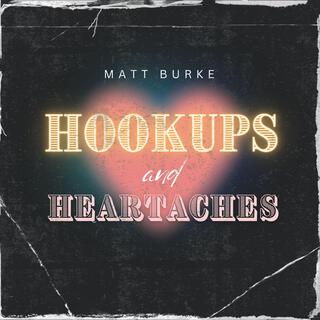 Hookups & Heartaches