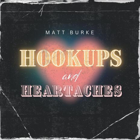 Hookups & Heartaches | Boomplay Music