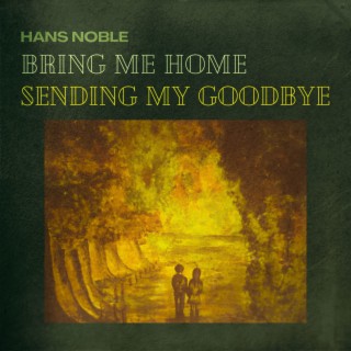 Bring Me Home / Sending My Goodbye