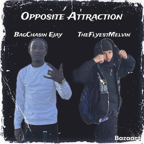 Opposite Attraction ft. TheFlyestMelvin | Boomplay Music