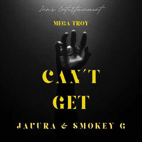 Can't Get ft. Stelegum, Officxl Javurah & Smokey G | Boomplay Music