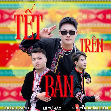 Tết Trên Bản ft. THEENG VANG, Ly Mí Cường, Nguyễn Xuân Kiên & KhoaiTay