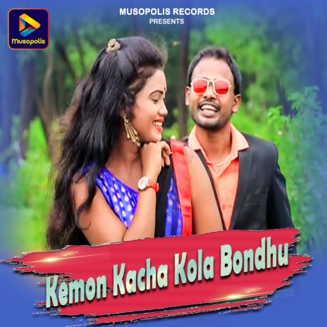 Kemon Kacha Kola Bondhu | Boomplay Music