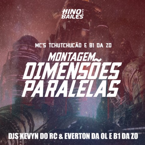 Montagem Dimensões Paralelas ft. B1 da ZO, Dj Kevyn do RC, Dj Everton da Ol & Dj B1 da ZO | Boomplay Music