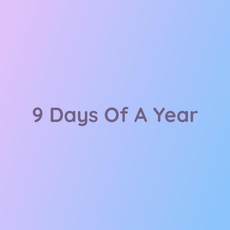 9 Days Of A Year | Boomplay Music