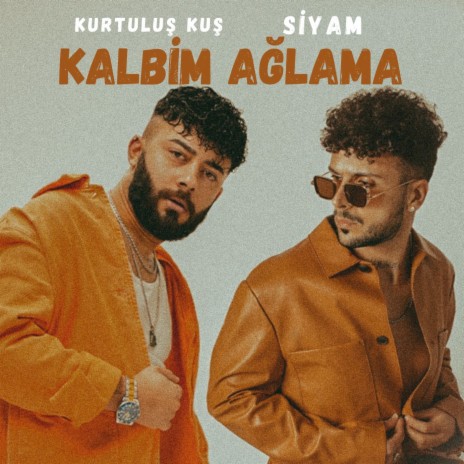 Kalbim Ağlama ft. Siyam | Boomplay Music