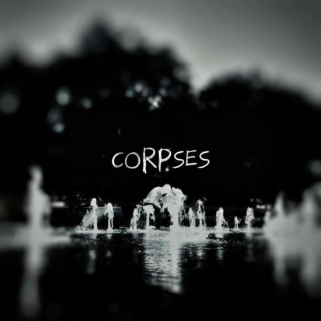 Corpses | Boomplay Music