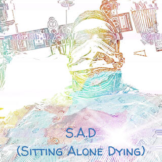 S.A.D (Sitting Alone Dying)