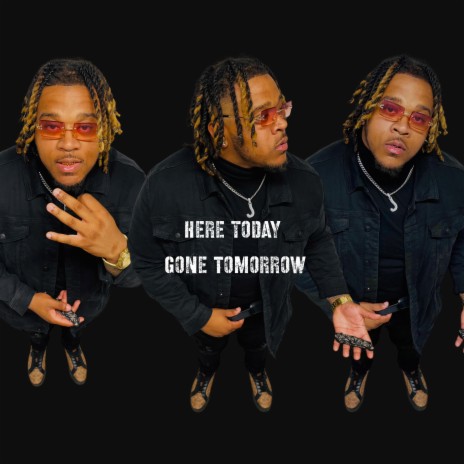 Here today Gone tomorrow | Boomplay Music