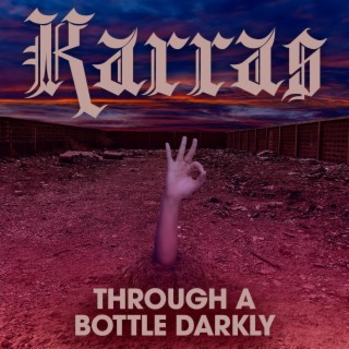 Through A Bottle Darkly