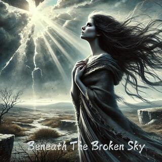 Beneath The broken sky