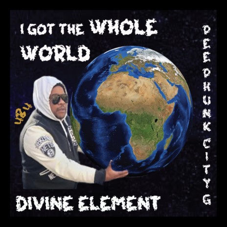 i gOT tHE wHOLE wORLD ft. dIVINE eLEMENT | Boomplay Music