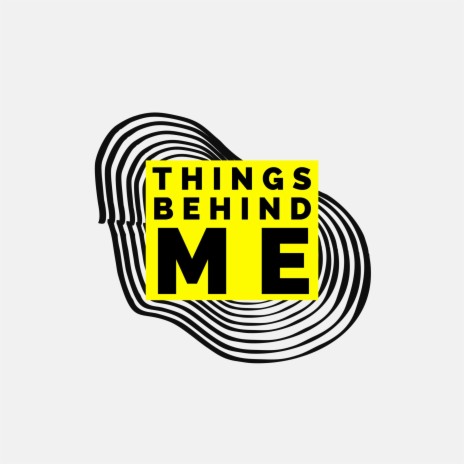 THINGS BEHIND ME | Boomplay Music