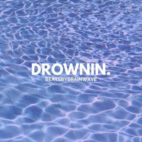 drownin. | Boomplay Music