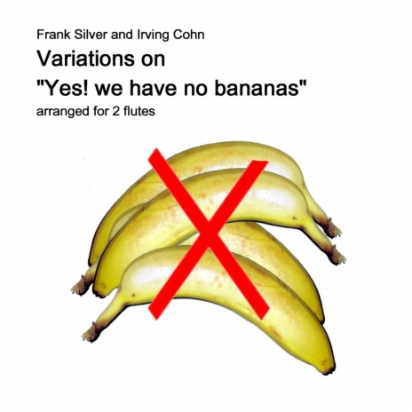 Variations on Yes, we have no bananas arranged for 2 flutes ft. Frank Silver & Irving Cohn | Boomplay Music