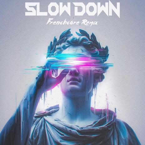 Slow Down (Frenchcore Edit) | Boomplay Music