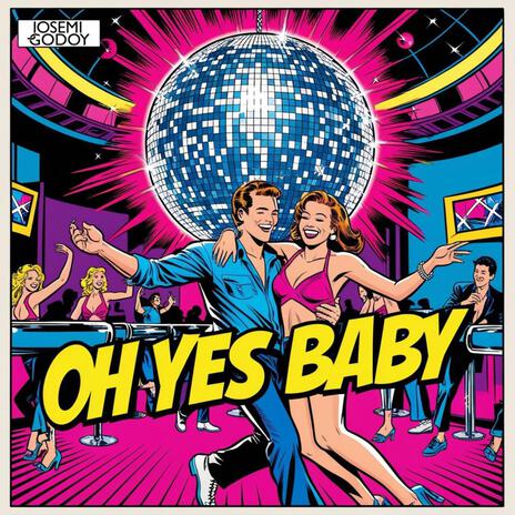 Oh Yes Baby | Boomplay Music