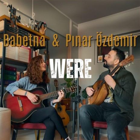 Were (Acoustic) ft. Pınar Özdemir | Boomplay Music