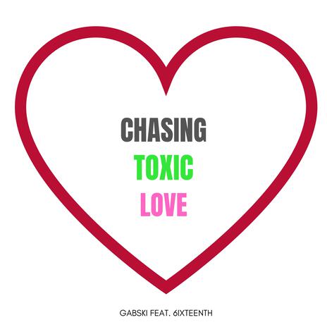 Chasing Toxic Love ft. 6ixteenth | Boomplay Music