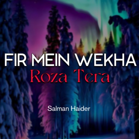 Fir Mein Wekha Roza Tera | Boomplay Music