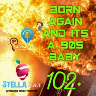 102. BORN AGAiN And its A 90s Baby