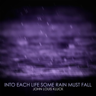 Into Each Life Some Rain Must Fall