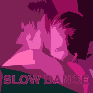 SLOW DANCE