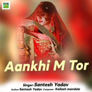 Aankhi M Tor