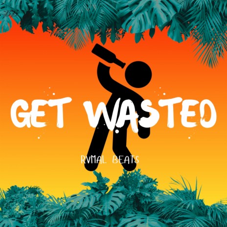 Get Wasted | Boomplay Music
